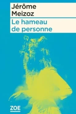 Le hameau de personne, Jérôme Meizoz