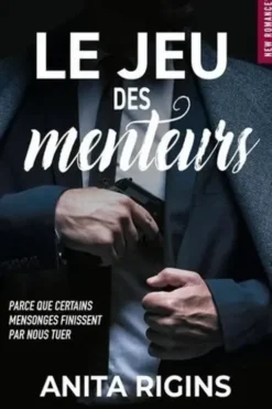 Le jeu des menteurs. Parce que certains mensonges finissent par nous tuer, Anita Rigins