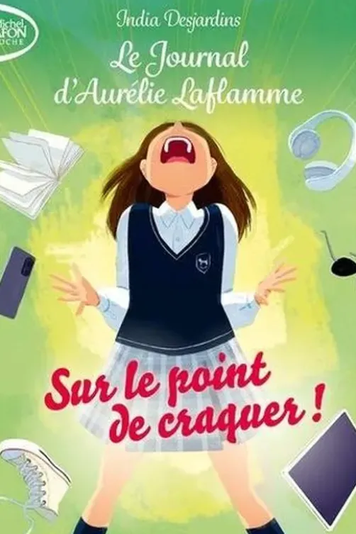 Le Journal d'Aurélie Laflamme Tome 2 : Sur le point de craquer !, India Desjardins