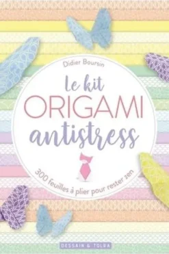 Le kit origami antistress. 300 feuilles à plier pour rester zen, Didier Boursin
