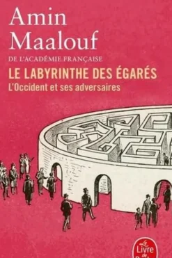 Le labyrinthe des égarés. L'Occident et ses adversaires, Amin Maalouf