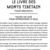 Le livre des morts tibétains. Toutes les clés pour comprendre ce livre de sagesse intemporel, Lama Lhanang Rinpoche