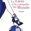 Le Luxe à la conquête du Monde, Astrid Wendlandt