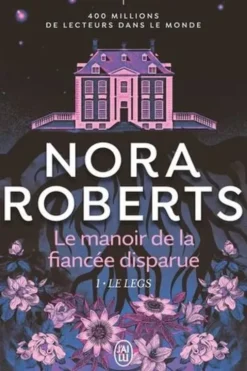 Le manoir de la fiancée disparue Tome 1 : Le legs, Nora Roberts