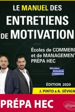 Le manuel des entretiens de motivation Prépa HEC. Concours aux écoles de commerce, Edition 2020, Joachim Pinto