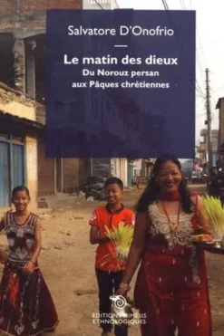 Le matin des dieux. Du Norouz persan aux Pâques chrétiennes, Salvatore D'Onofrio