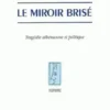 Le miroir brisé. Tragédie athénienne et politique, Pierre Vidal-Naquet