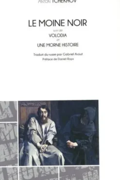Le moine noir. Suivi de Volodia et Une morne histoire, Anton Tchekhov
