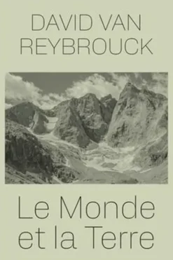 Le Monde et la Terre. Comment les préserver ?, David Van Reybrouck