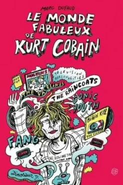 Le monde fabuleux de Kurt Cobain, Marc Dufaud