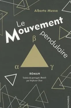 Le Mouvement pendulaire, Alberto Mussa
