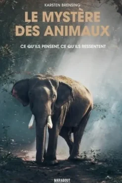 Le mystère des animaux. Ce qu'ils pensent, ce qu'ils ressentent, Karsten Brensing