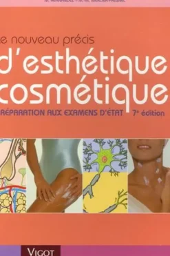 Le nouveau précis d'esthétique cosmétique. Préparation aux examens d'Etat, 7e édition revue et corrigée, Marie-Madeleine Mercier-Fresnel