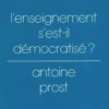 L'enseignement s'est il démocratisé ?, A. Prost
