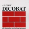 Le petit Dicobat. Dictionnaire général du bâtiment, 4e édition, Jean de Vigan