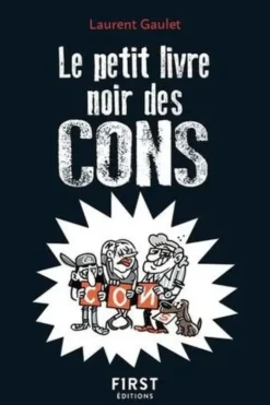 Le petit livre noir des cons. 2e édition, Laurent Gaulet