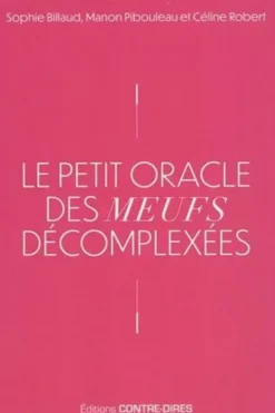 Le petit oracle des meufs décomplexées. Avec 56 cartes, Sophie Billaud