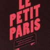 Le Petit Paris. Tentative probablement vaine de renouveler l'urbanisme contemporain, Florian Rodriguez