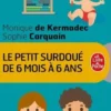 Le petit surdoué de 6 mois à 6 ans, Monique de Kermadec