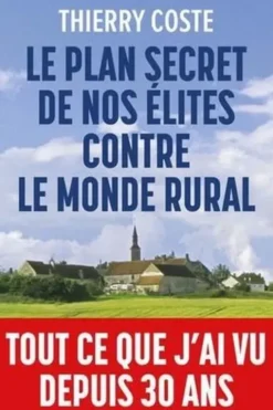 Le plan secret de nos élites contre le monde rural, Thierry Coste