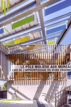 Le Pôle Molière aux Mureaux. Lieu de l'apprentissage du vivre ensemble, Stéphanie Dadour