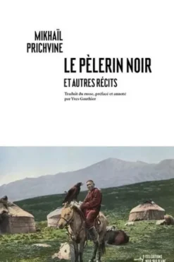 Le pèlerin noir et autres récits, Mikhaïl Prichvine