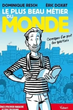 Le plus beau métier du monde. Chroniques d’un prof des quartiers, Dominique Resch