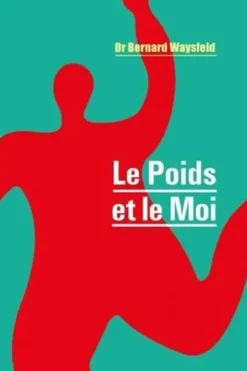 Le poids et le moi. 3e édition, Bernard Waysfeld