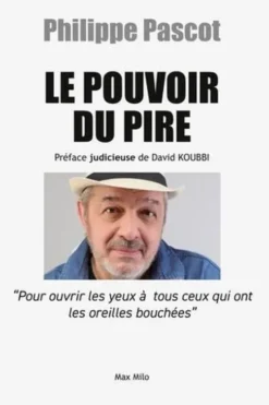 Le pouvoir du pire, Philippe Pascot