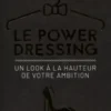 Le Power Dressing. Un look à la hauteur de votre ambition, Tatiana Haen