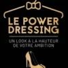 Le power dressing. Un look à la hauteur de votre ambition, Tatiana Haen