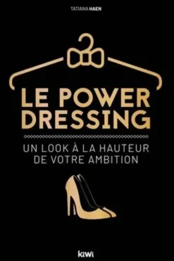 Le power dressing. Un look à la hauteur de votre ambition, Tatiana Haen