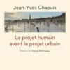 Le projet humain avant le projet urbain, Jean-Yves Chapuis
