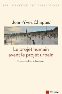 Le projet humain avant le projet urbain, Jean-Yves Chapuis