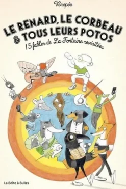 Le Renard, le Corbeau et tous leurs potos. 15 fables de La Fontaine revisitées, Véropée