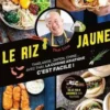 Le riz jaune. Thaïlande, Japon, Chine... Avec Thai, la cuisine asiatique c'est facile !, Thai Liou