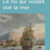 Le roi qui voulait voir la mer [EDITION EN GROS CARACTERES, Gérard de Cortanze
