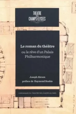 Le roman du théâtre ou le rêve d'un palais philarmonique, Joseph Abram