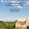 Le royaume de la rivière Espérance. La Rivière Espérance ; Le Royaume du fleuve ; L'Ame de la vallée, Christian Signol
