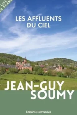 Les affluents du ciel [EDITION EN GROS CARACTERES, Jean-Guy Soumy