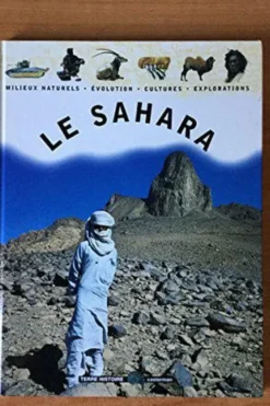 Le Sahara. Milieux naturels, évolution, cultures, explorations, Giovanni Carrada