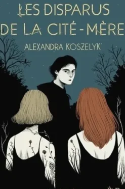 Le sanctuaire d'Emona Tome 2 : Les disparus de la cité mère, Alexandra Koszelyk