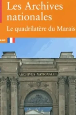 Les Archives nationales. Le quadrilatère du Marais, Régis Lapasin