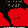 Le sauvage, Guillermo Arriaga