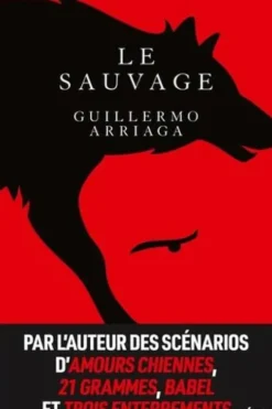 Le sauvage, Guillermo Arriaga