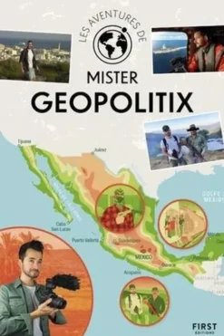 Les aventures de mister Geopolitix. Découvrir et comprendre le Monde !, Gildas Leprince