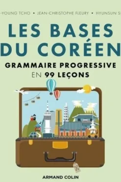 Les bases du coréen. Grammaire progressive en 99 leçons, Hye-young Tcho