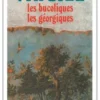 Les Bucoliques ; Les Géorgiques, Virgile