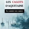 Les cagots d'Aquitaine Tome 1 : Le gardien des sables, Madeleine Mansiet-Berthaud