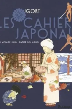 Les cahiers japonais. Un voyage dans l'empire des signes, Igort